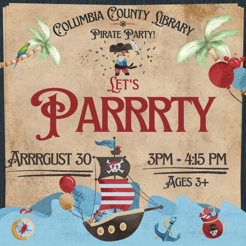 Columbia County Library Pirate Party. August 30 from 3:00 PM to 4:15 PM in Classrooms B/C. Ages three and up.