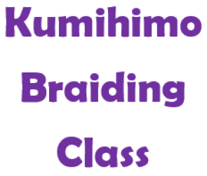 Kumihimo Braiding Class.